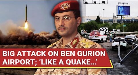 ‘Success, Quake-Like...’: Houthis ‘Hit’ Israel’s Ben Gurion Airport; ‘Settlers Run To Shelters…’