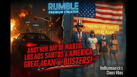 Another Day of Making Los Santos & America Great Again w/ Busters!