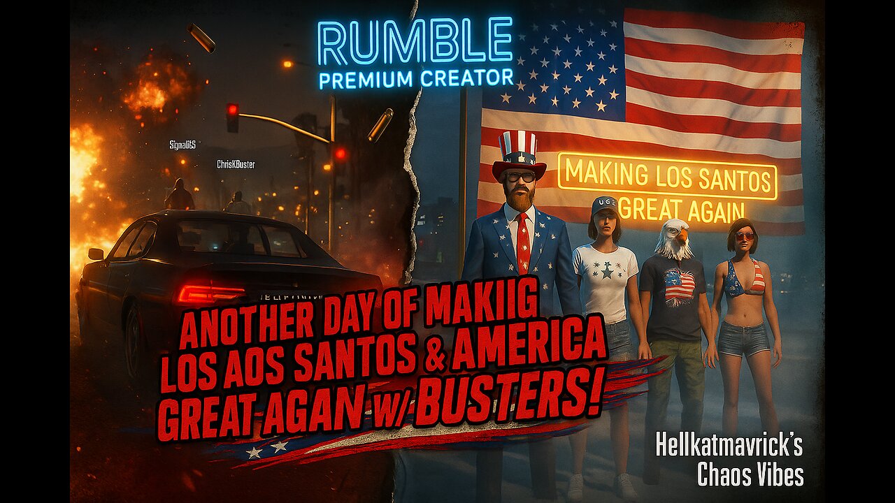 Another Day of Making Los Santos & America Great Again w/ Busters!