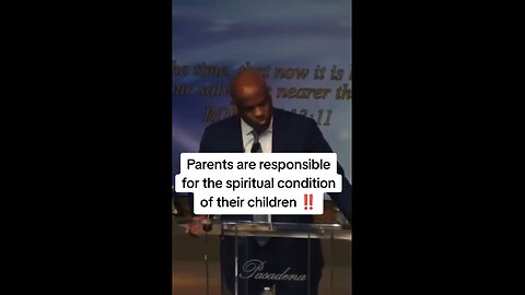 Parents are responsible for the spiritual condition of their children!