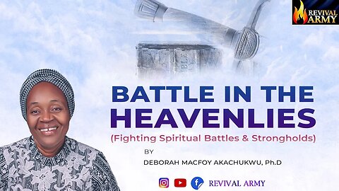 BATTLE IN THE HEAVENLIES -Fighting spiritual battles & Strongholds