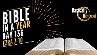 Day 136: Leadership, REPENTANCE, and Covenant Renewal in Ezra 7-10 | Bible In A Year (CSB)