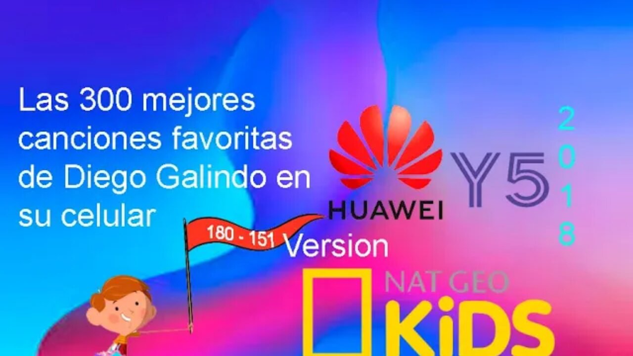 300 M. Canciones F. de D. Galindo en su C. Huawei Y5 2018 V. NatGeo Kids (180-151)