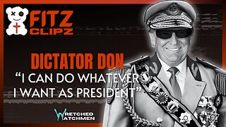 Dictator Don: "I Can Do Whatever I Want As President"