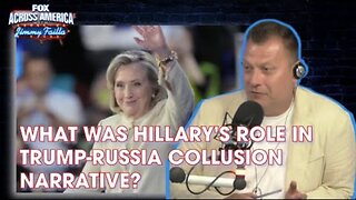 FOX Across America | What Was Hillary’s Role in Trump-Russia Collusion Narrative?