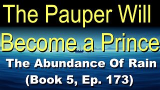 The Pauper Will Become a Prince (Book 5, Ep. 173) | The Abundance Of Rain