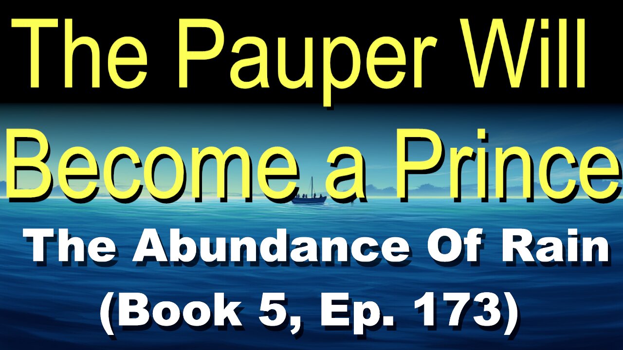 The Pauper Will Become a Prince (Book 5, Ep. 173) | The Abundance Of Rain