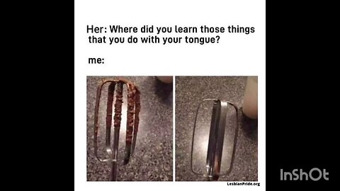 Her: Where did you learn those things that you do with your tongue?