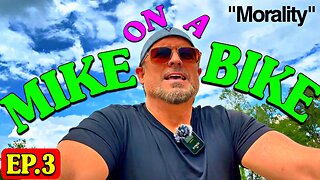 Mike on a Bike #3 - Morality