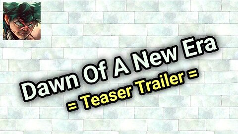 Dawn Of A New Era [Teaser Trailer]