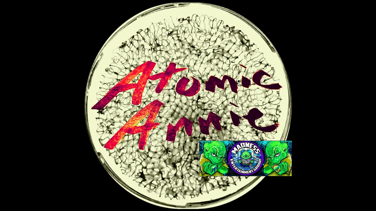 Atomic Annie 7-27-25