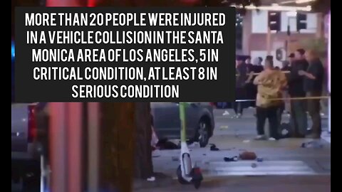 More than 20 people were injured in a vehicle collision in the Santa Monica area of Los Angeles