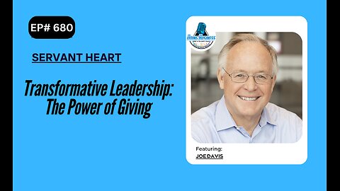 Transformative Leadership: The Power of Giving with Joe Davis
