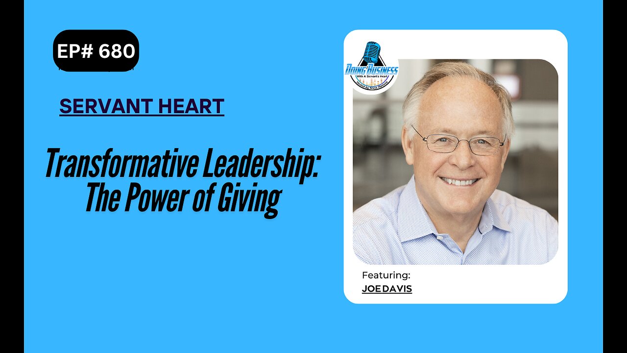 Transformative Leadership: The Power of Giving with Joe Davis