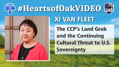 Xi Van Fleet - The CCP’s Land Grab and the Continuing Cultural Threat to U.S. Sovereignty