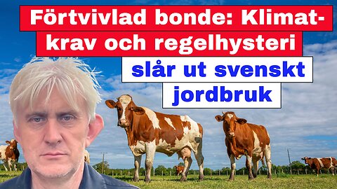 Förtvivlad bonde: Klimatkrav och regelhysteri knäcker oss