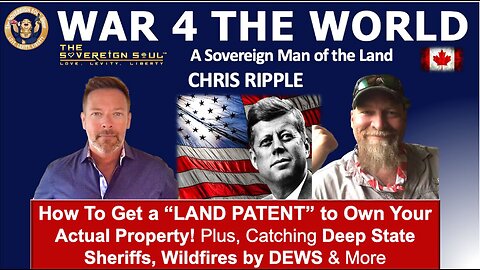 REPEAT SERIES #11 - SOVEREIGN Man: How to “Get a PATENT” & Own Your Land! Serving Deep State Sheriffs, Cabal DEWS & More