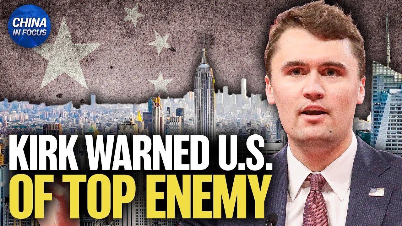 Charlie Kirk Warned: Communist China Threatens America’s Way of Life | China in Focus