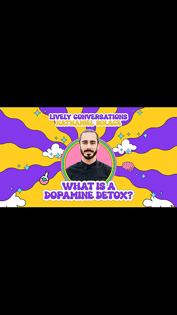LiVELY Conversations (Snippet) with Nathaniel Solace: What is a Dopamine Detox?