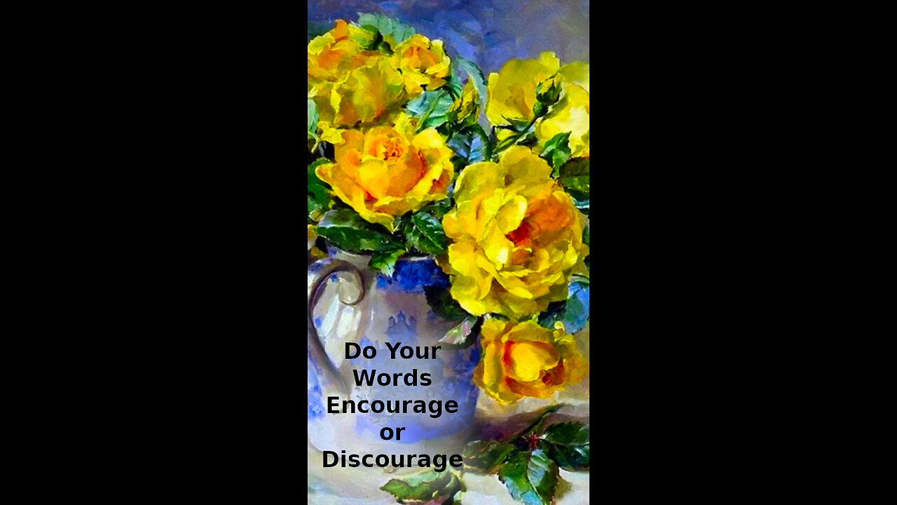 Patsy ❤️🩹 487 ~ Do Your Words Encourage or Discourage