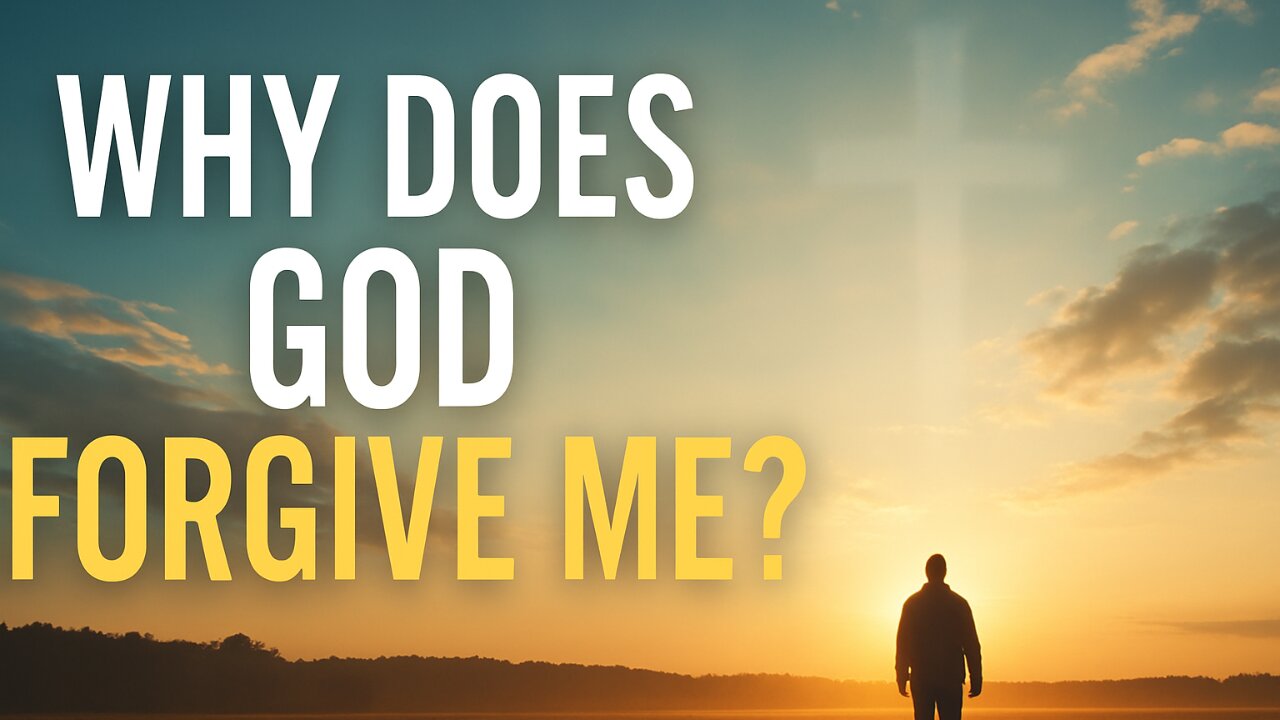 Why Does God Forgive Our Sins—Even When We Don’t Deserve It?