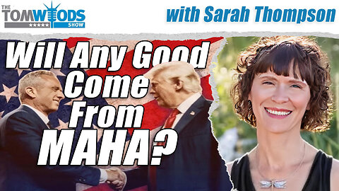 Will Any Good Come From MAHA? | Tom Woods Show #2634