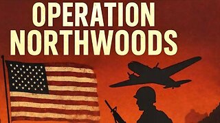 Operation Northwoods: The CIA’s Plan to Attack America