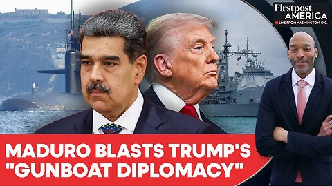 Venezuela: Maduro Slams Trump's "Gunboat Diplomacy" After Submarine Threat | Firstpost America