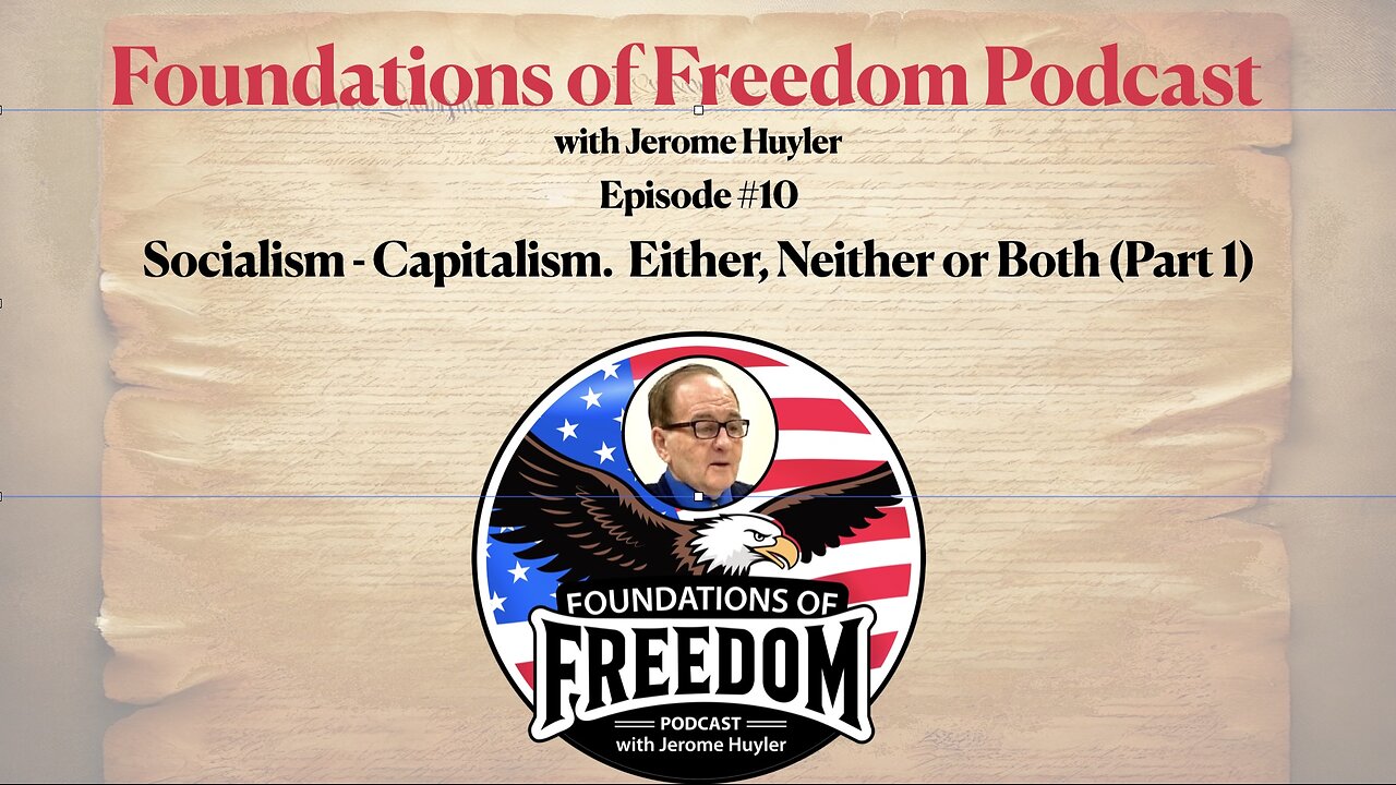 Episode #10 Socialism vs. Capitalism: Either, Neither, or Both? (Part 1) Foundations of Freedom