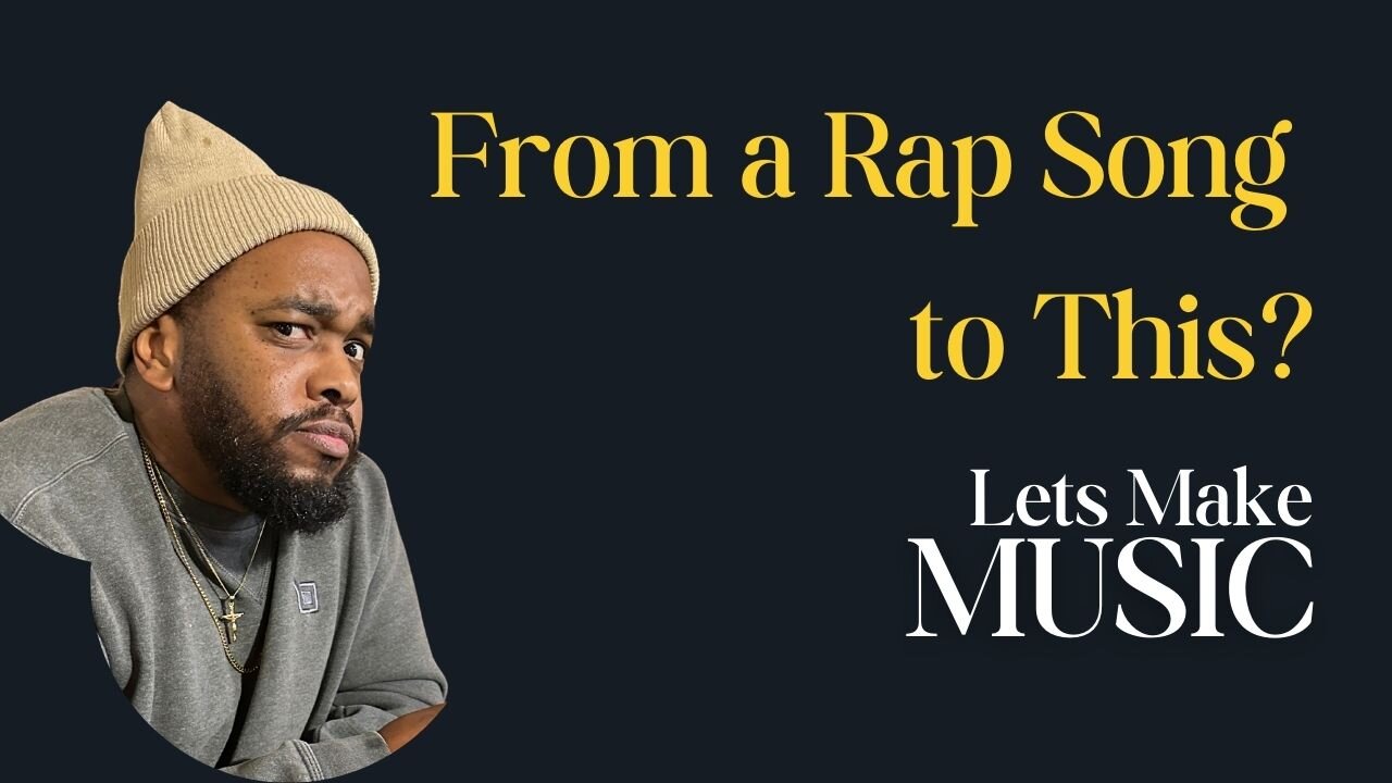 From a Rap Song to This? - Let's Make Music