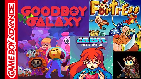 GameBoy Advance Stream - Goodboy Galaxy / Celeste Classic / Fortress