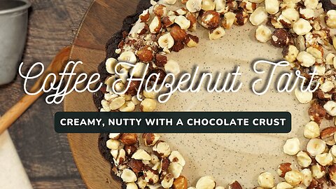Coffee Hazelnut Tart with Chocolate Crumb Base | A Decadent Dessert Delight!