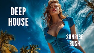 ☀️ SUNRISE RUSH🌴 DEEP HOUSE 2025 🌴 SUMMER CHILL 🌤️ BEST OF