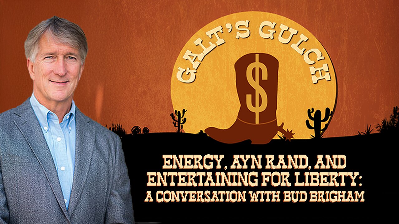Energy, Ayn Rand and Entertaining for Liberty: A Conversation with Bud Brigham and Jennifer Grossman