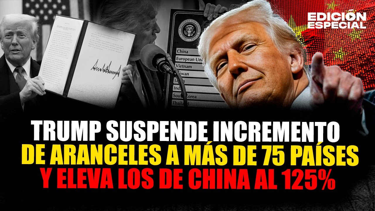 ABR 09 - Trump pausó los aranceles a varios países pero los aumentó a 125% para China