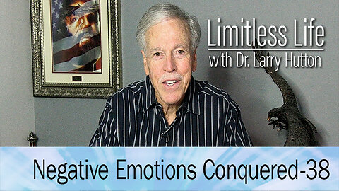 Negative Emotions Conquered Part 38