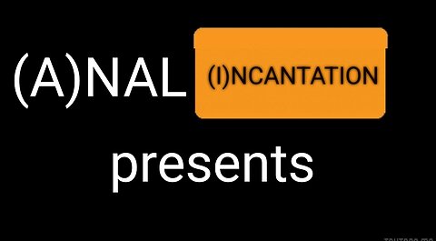(A)NAL (I)NCANTATION music video DILDO OF DEATH
