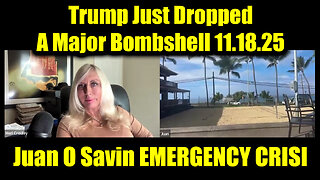 Juan O Savin EMERGENCY CRISI 11.18.25 - Trump Just Dropped A Major Bombshell