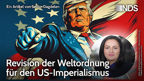 Revision der Weltordnung für den US-Imperialismus | Sevim Dagdelen | NDS-Podcast