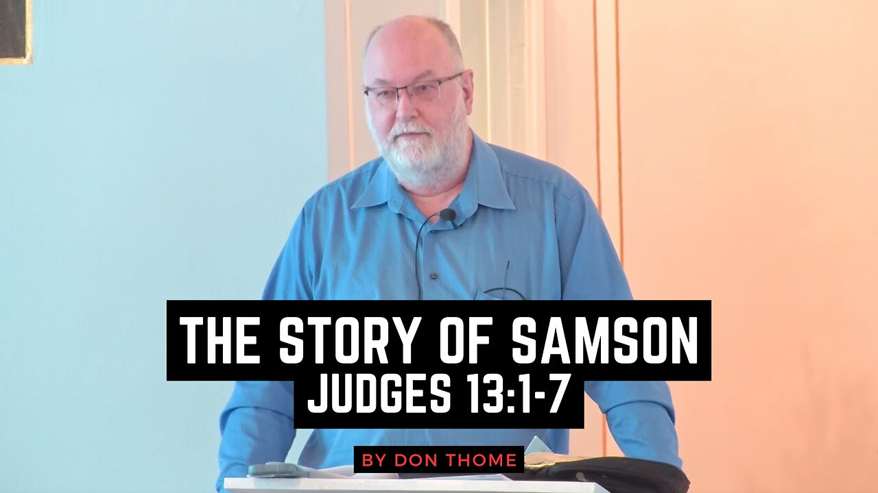 The Story of Samson [Judges 13:1-7] - Don Thome