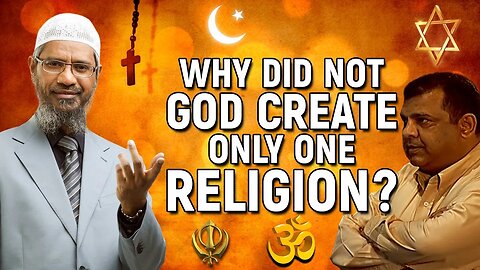 Why Did not God Create Only One Religion? - Dr Zakir Naik ➜