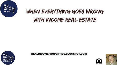 When Everything Goes wrong with Income Real Estate