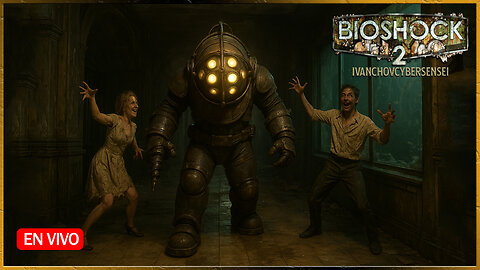 🔴 FPS SIN MUNICIÓN [ Episodio 6] IvanchoVCyberSensei - LIVESTREAM / BIOSHOCK 2