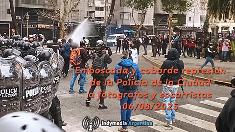 Emboscada y cobarde represión de la Policía de la Ciudad a fotógrafos y socorristas 06/08/2025