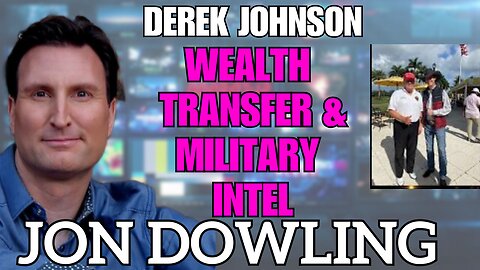Jon Dowling & Derek Johnson Discuss Military Intel & Wealth Transfer Updates July 2025