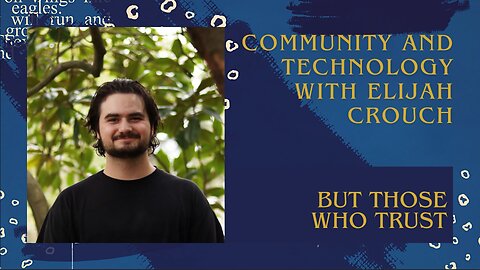 Community and Technology With Elijah Crouch