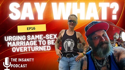 Ep 16 Urging same-sex marriage to be overturned