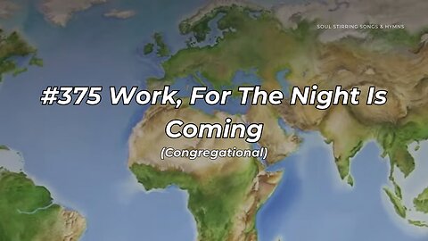 #375 Work, For The Night Is Coming Congregational (FWBC)