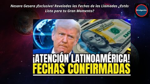 Nesara Gesara ¡Exclusivo! Reveladas las Fechas de las Llamadas ¿Estás Listo para tu Gran Momento?