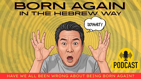 The WAY: Born Again — in the Hebrew Way